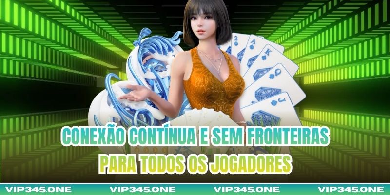 Conexão contínua e sem fronteiras para todos os jogadores