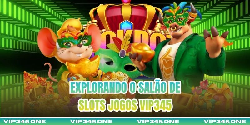 Explorando o Salão de Slots Jogos VIP345