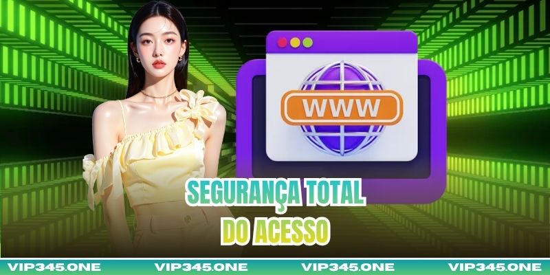 Segurança total do acesso