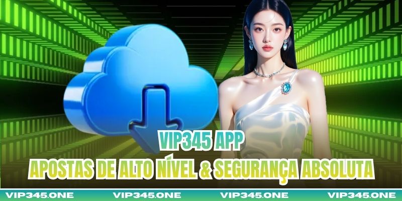 VIP345 App – Apostas De Alto Nível & Segurança Absoluta