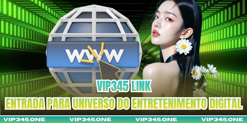 VIP345 Link Entrada Para Universo Do Entretenimento Digital